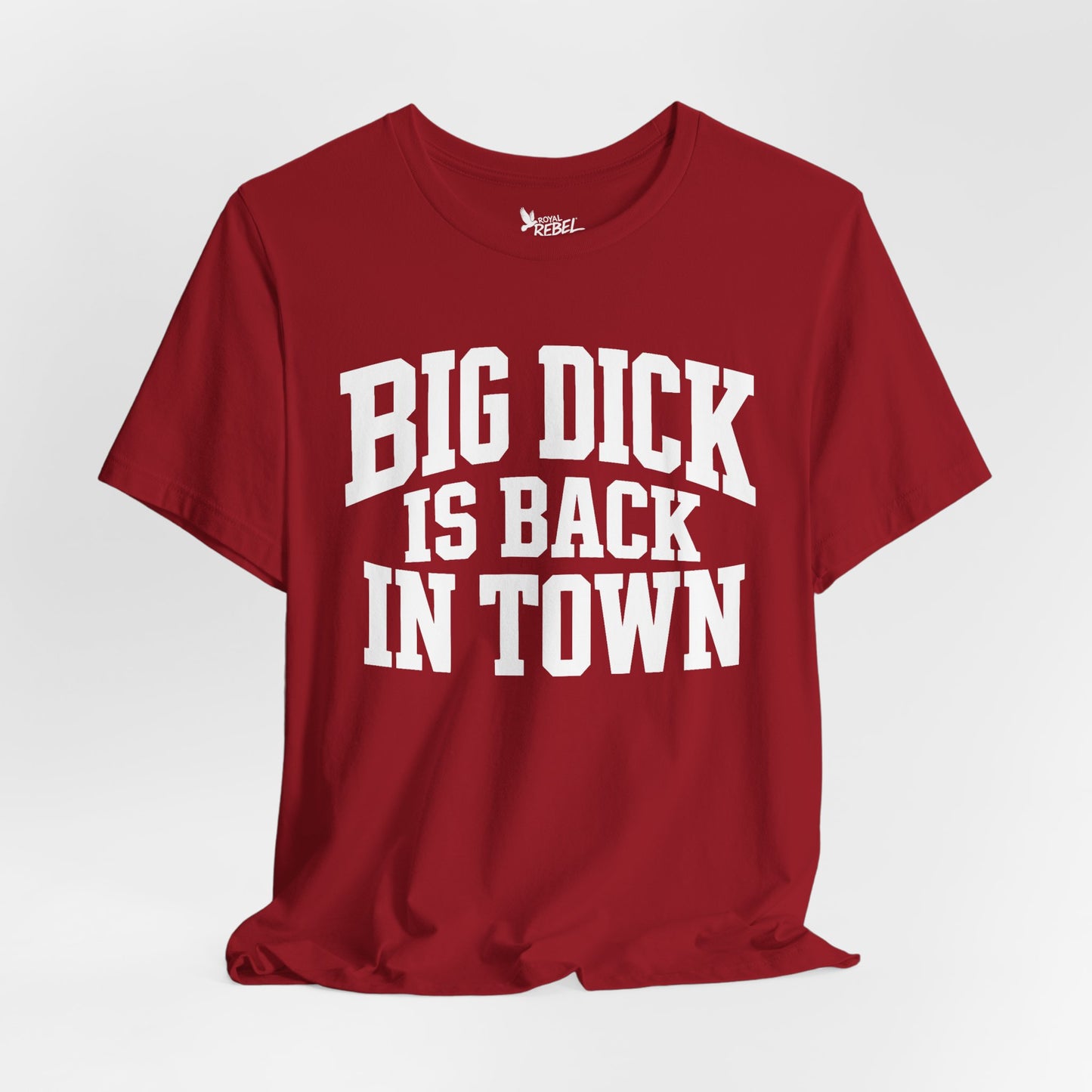 Big Dick is Back in Town - Secret Shirt