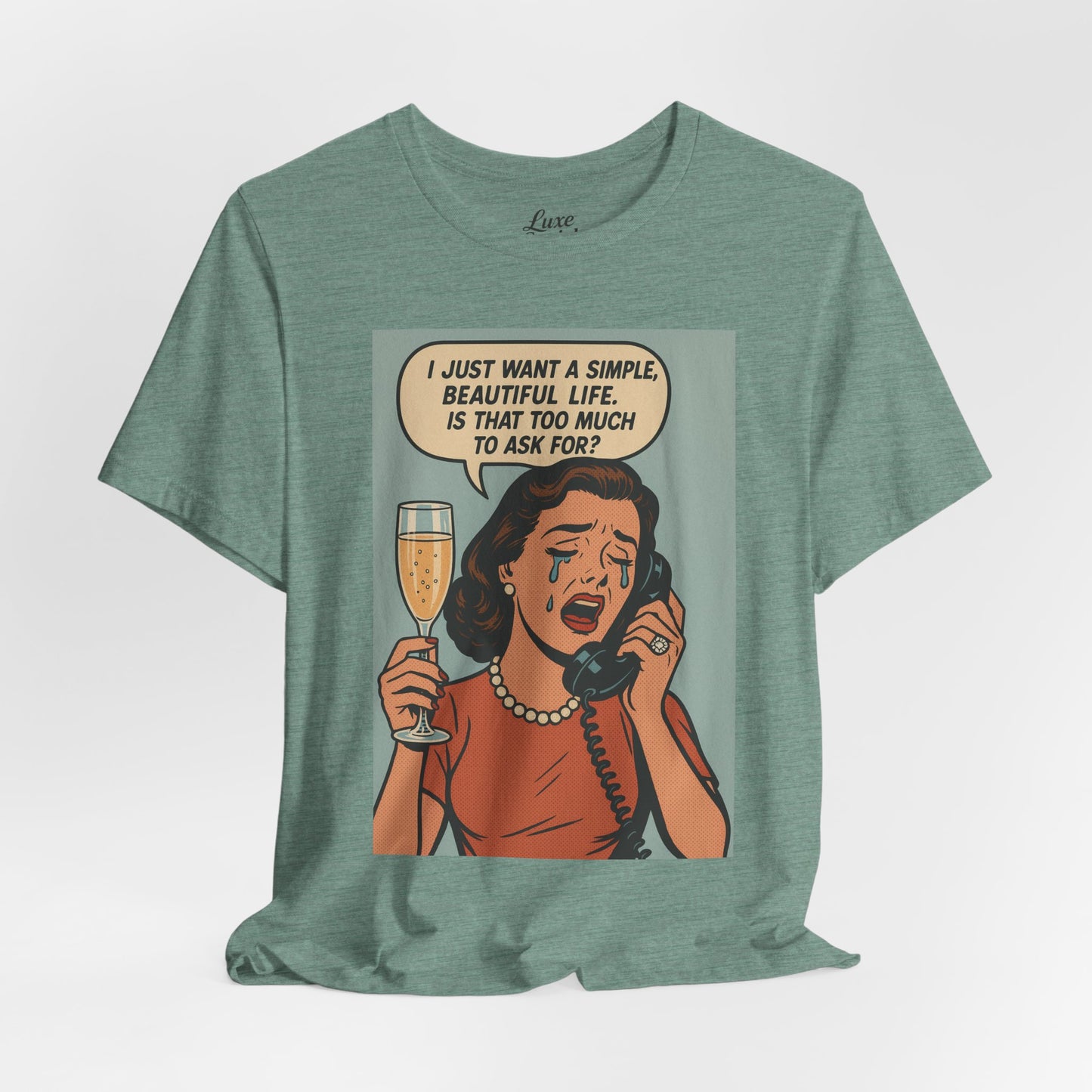 'I just want a simple life.....' - Luxe Social Life™ Graphic Tee