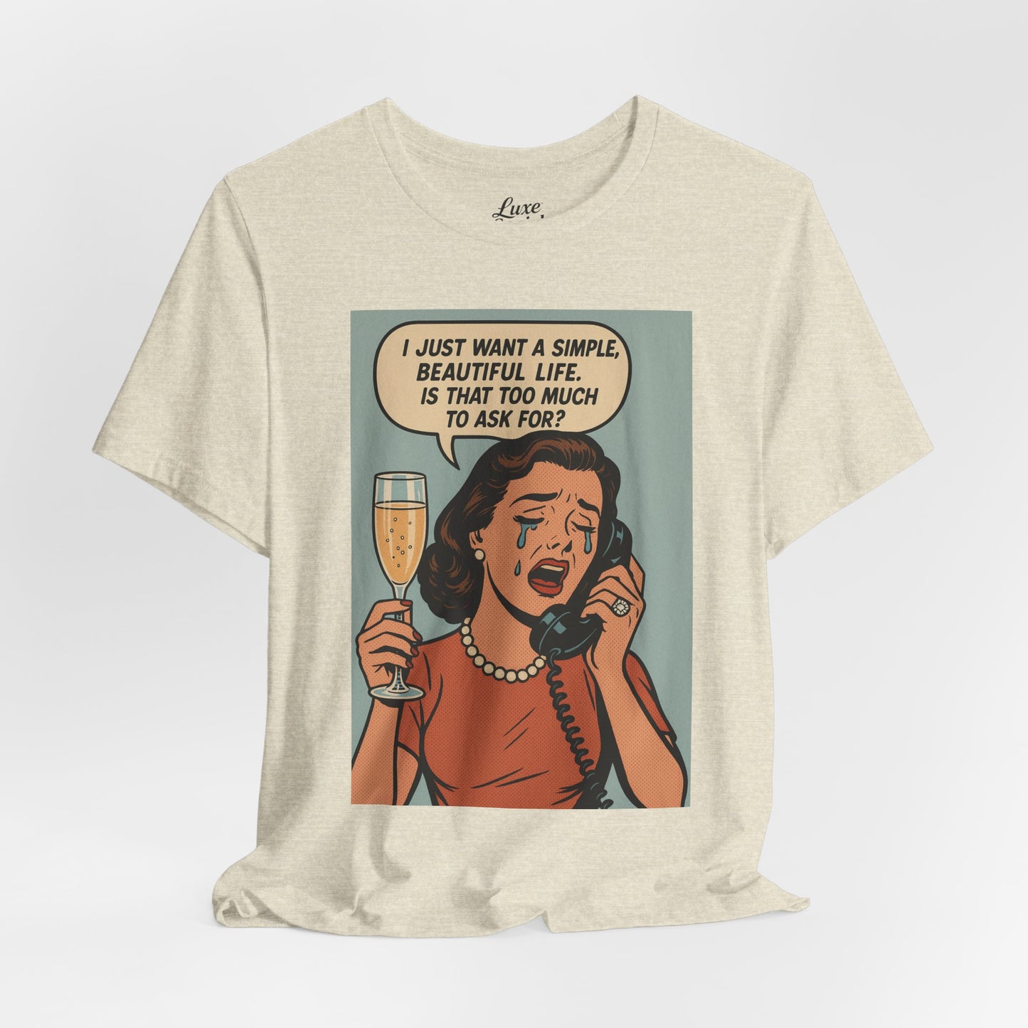 'I just want a simple life.....' - Luxe Social Life™ Graphic Tee