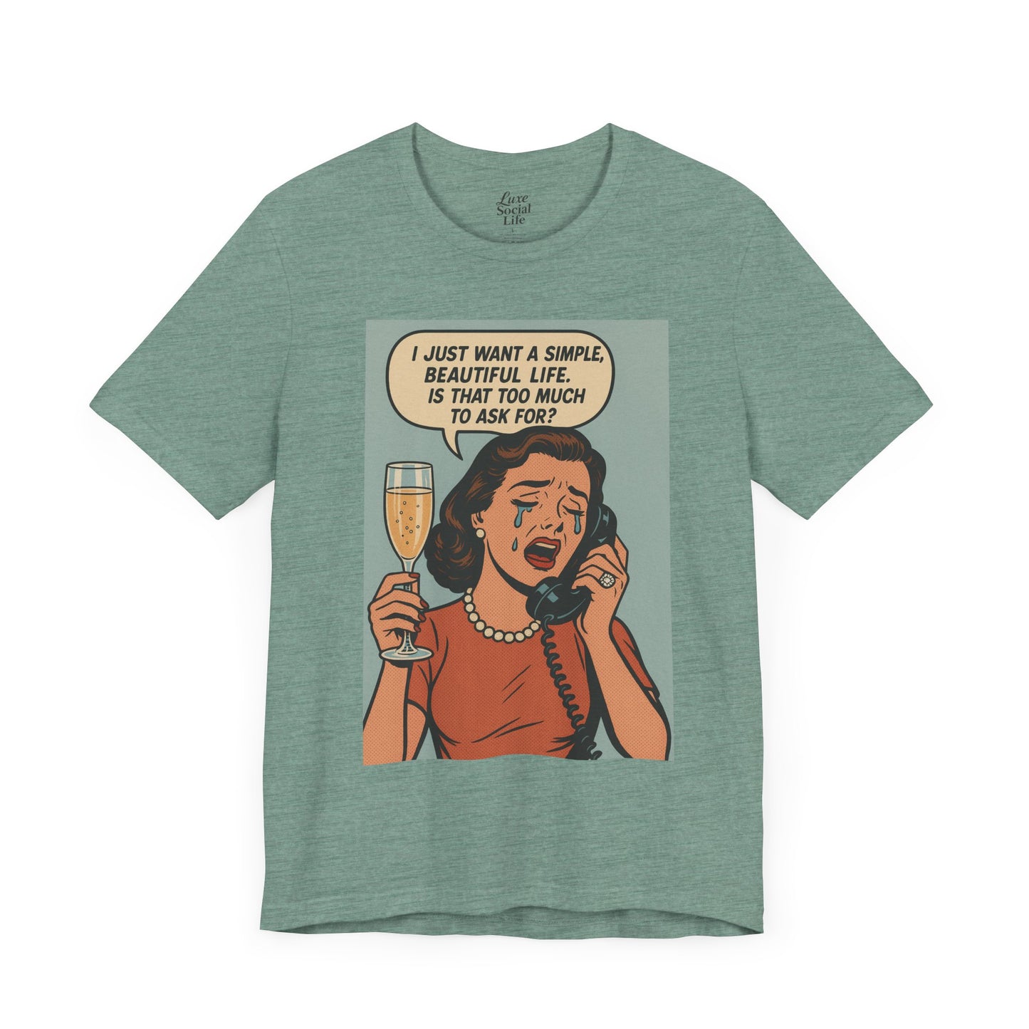 'I just want a simple life.....' - Luxe Social Life™ Graphic Tee