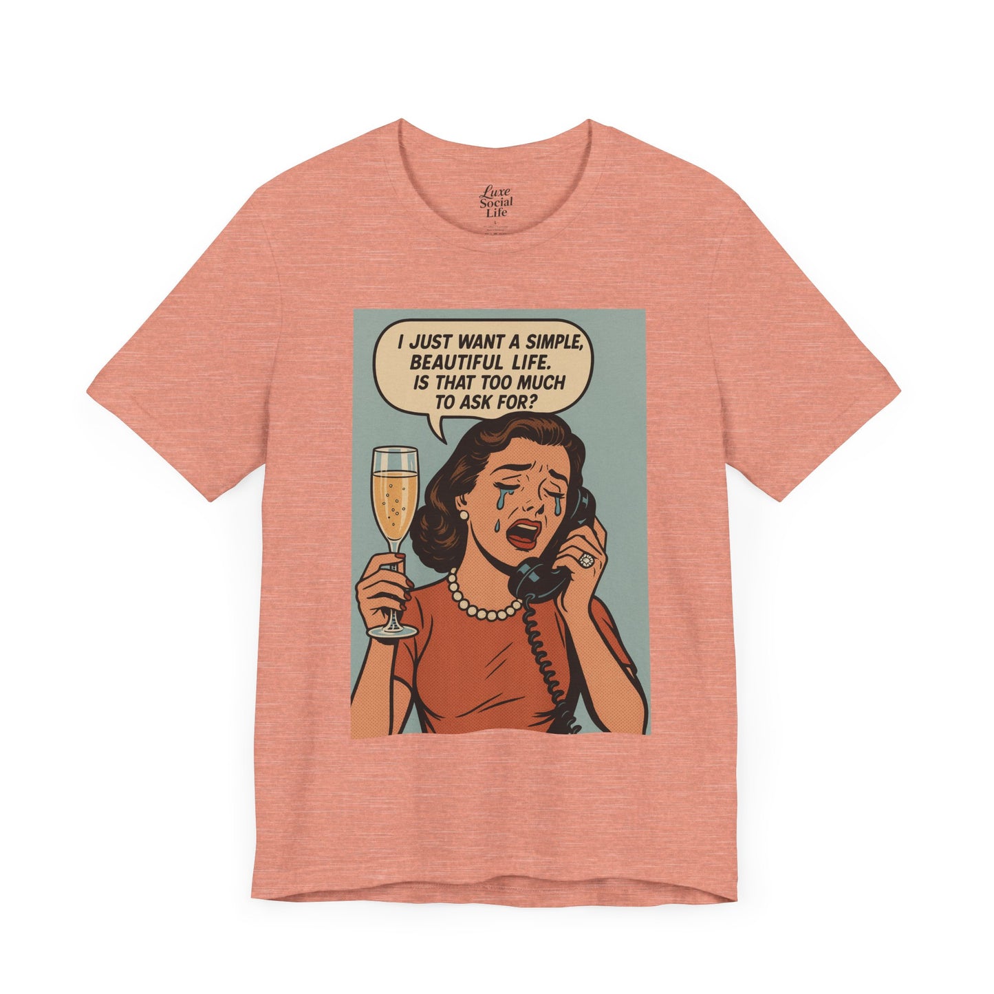 'I just want a simple life.....' - Luxe Social Life™ Graphic Tee