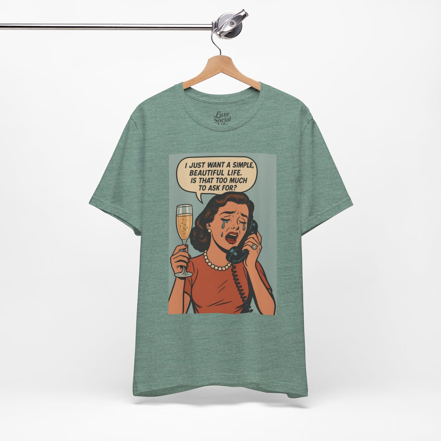 'I just want a simple life.....' - Luxe Social Life™ Graphic Tee