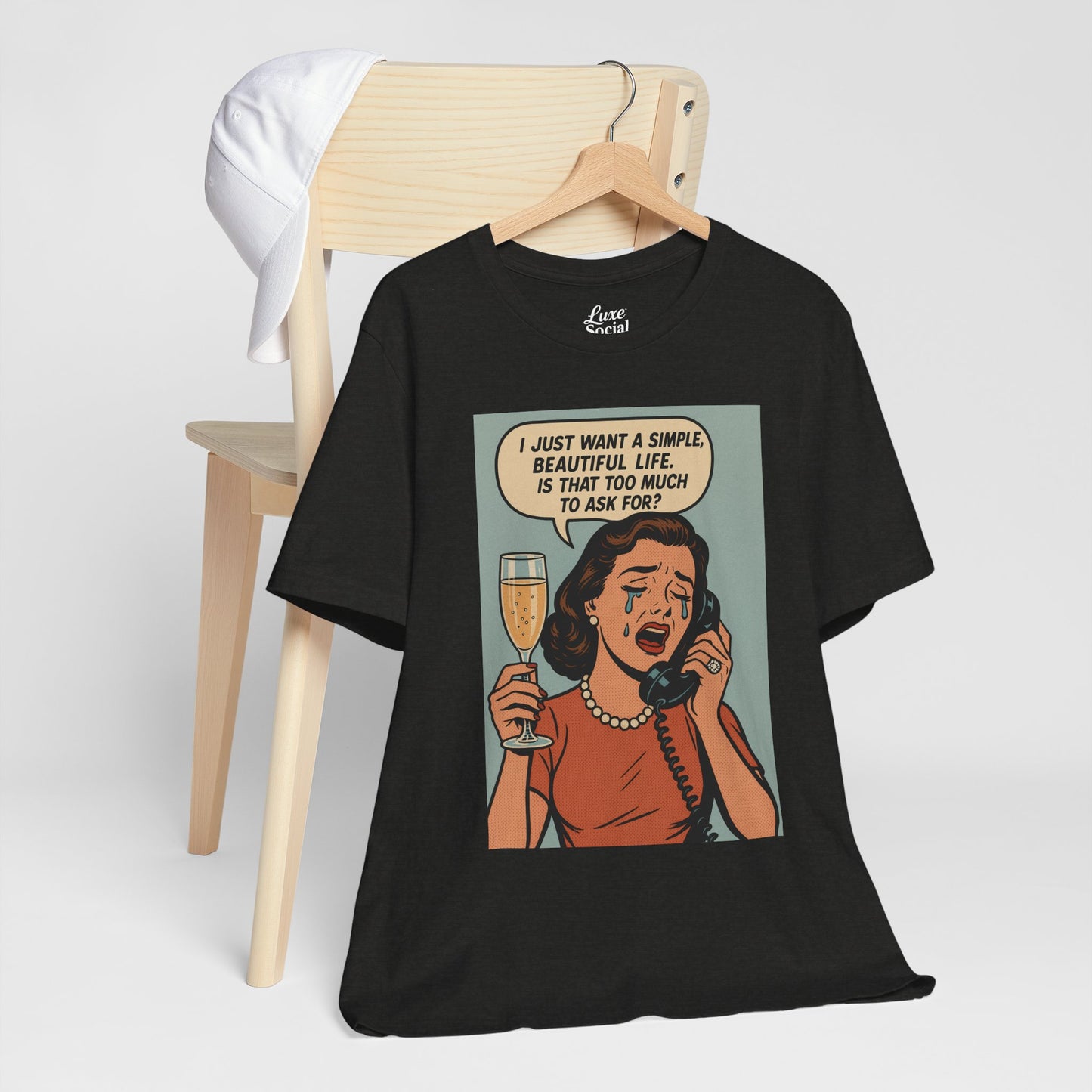'I just want a simple life.....' - Luxe Social Life™ Graphic Tee