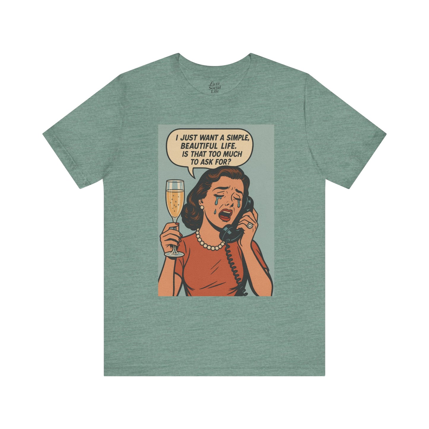 'I just want a simple life.....' - Luxe Social Life™ Graphic Tee