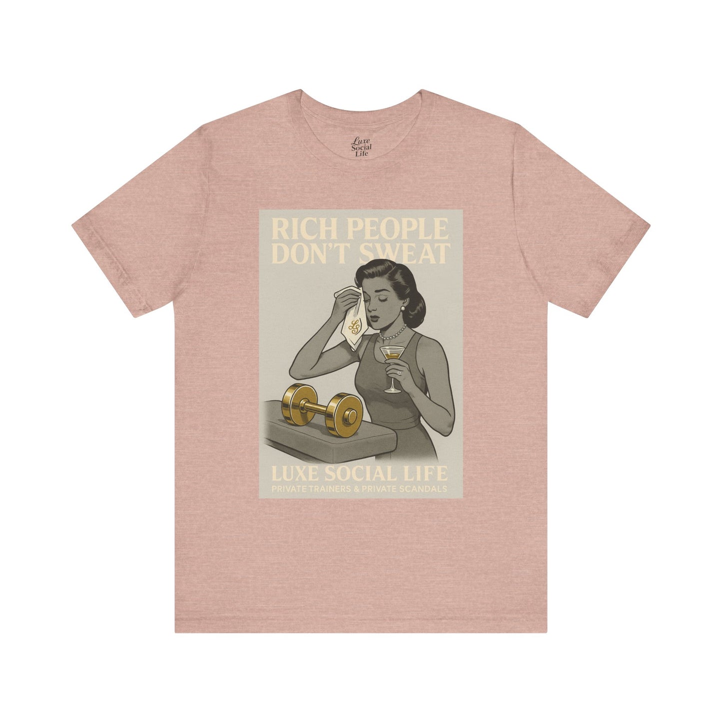 'Rich People Don't Sweat' - Luxe Social Life™ Graphic Tee