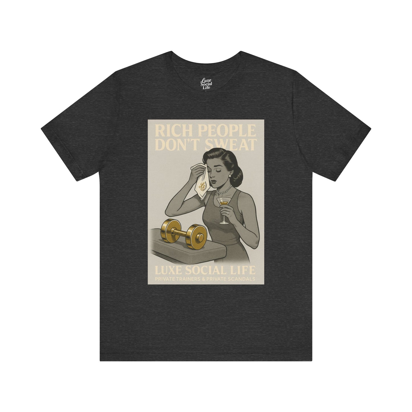 'Rich People Don't Sweat' - Luxe Social Life™ Graphic Tee