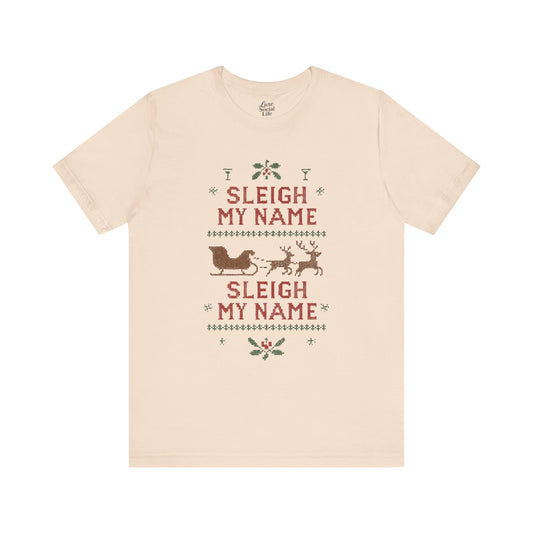 Sleigh my Name, Sleigh my Name - Unisex Jersey Tee