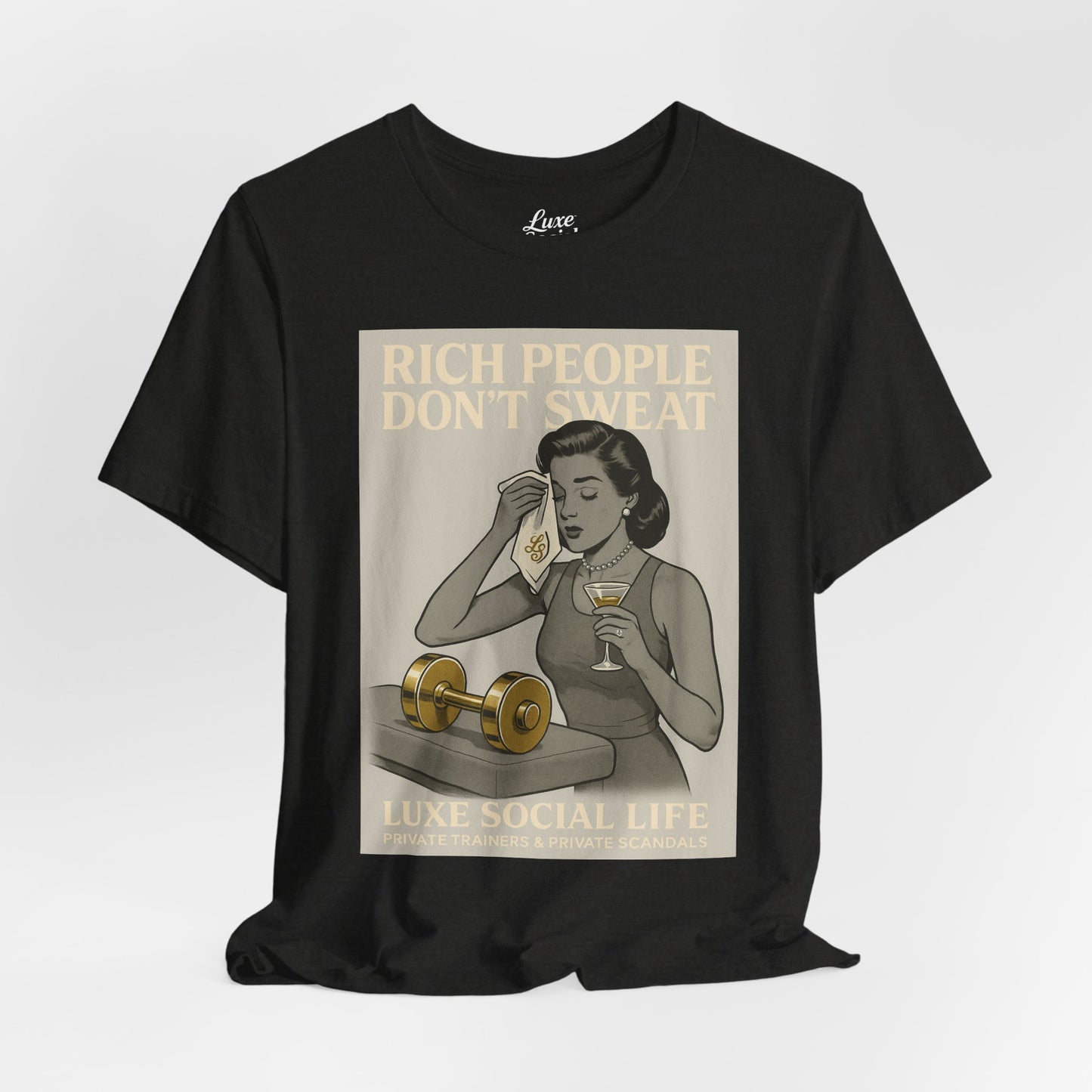 'Rich People Don't Sweat' - Luxe Social Life™ Graphic Tee