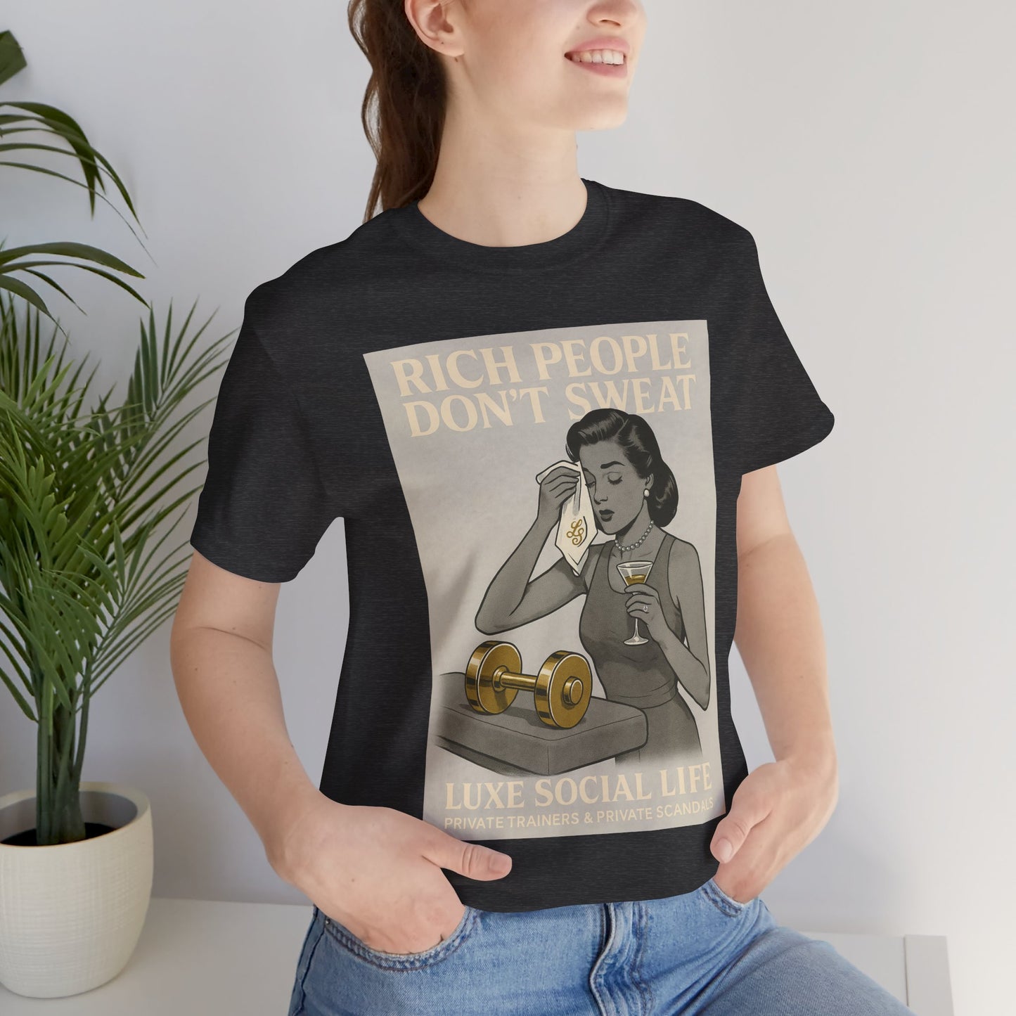 'Rich People Don't Sweat' - Luxe Social Life™ Graphic Tee