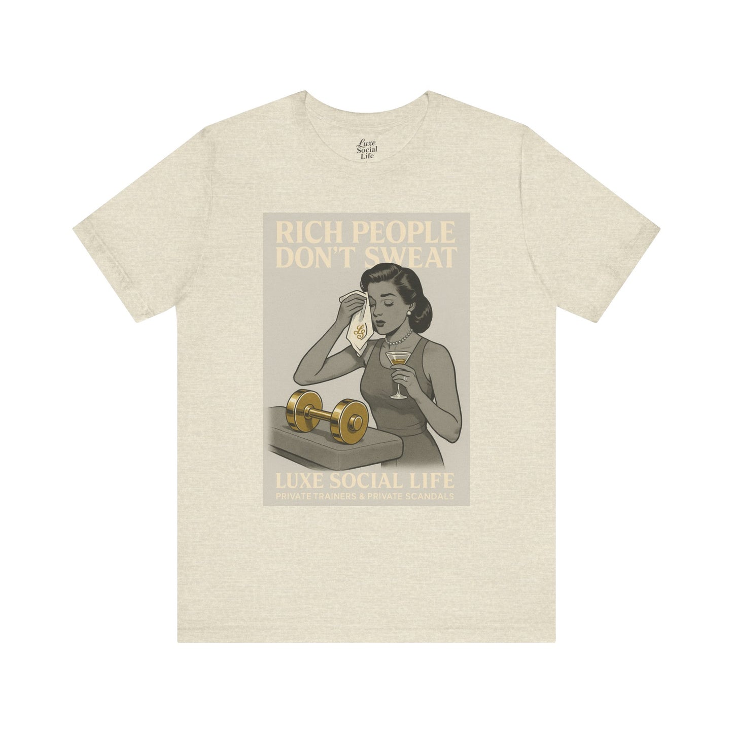 'Rich People Don't Sweat' - Luxe Social Life™ Graphic Tee