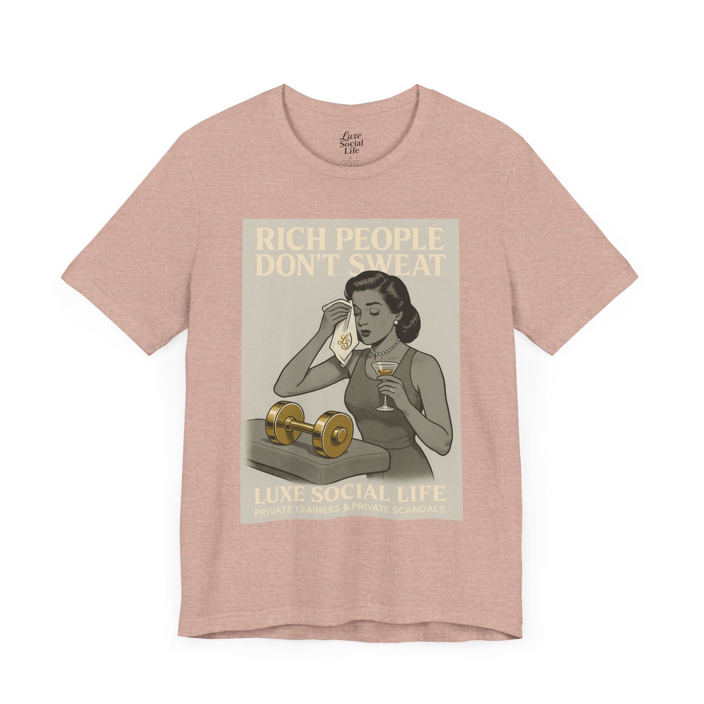 'Rich People Don't Sweat' - Luxe Social Life™ Graphic Tee