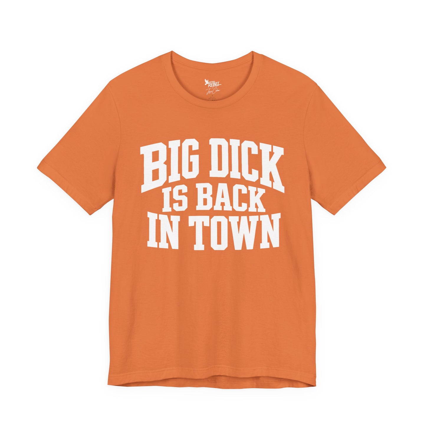 Big Dick is Back in Town - Secret Shirt