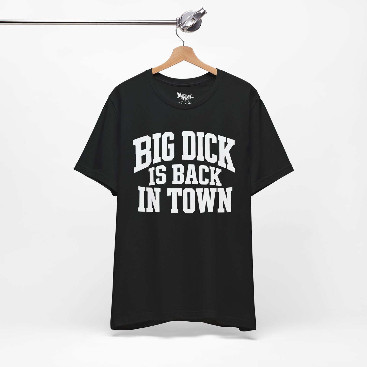 Big Dick is Back in Town - Secret Shirt