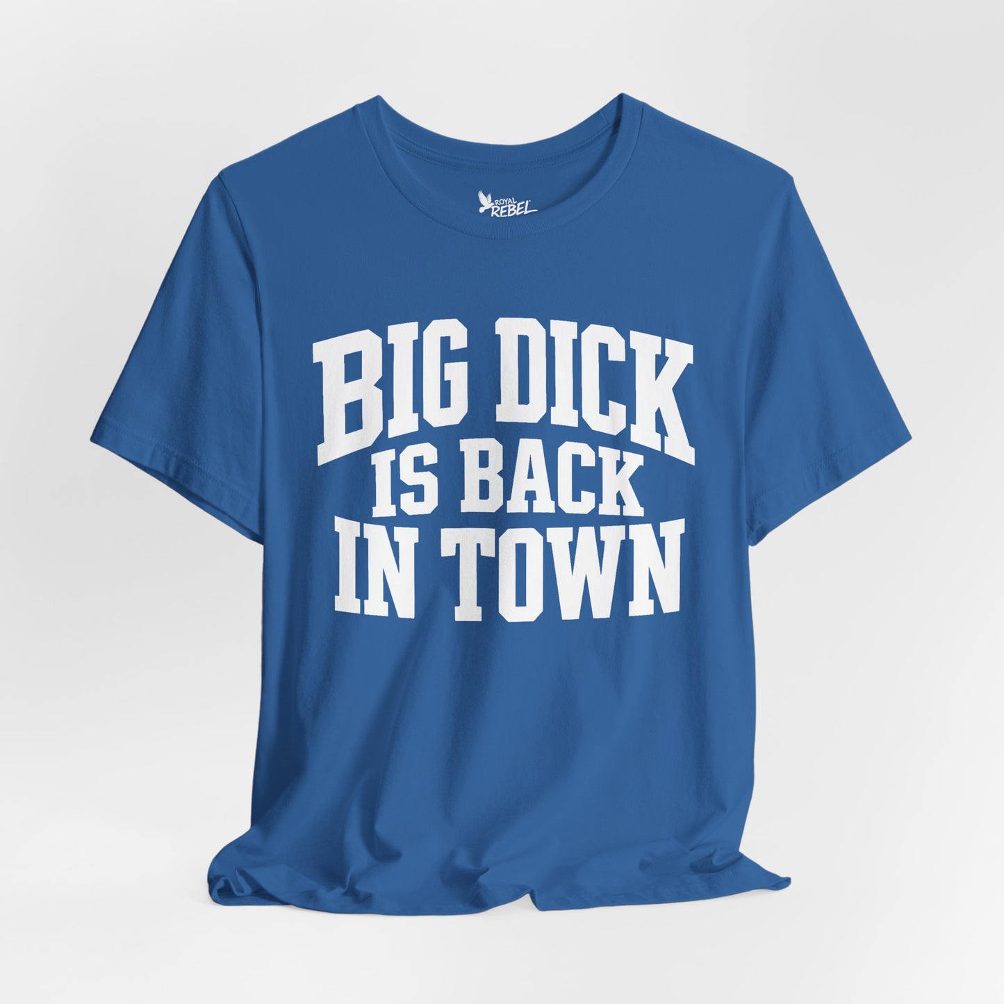 Big Dick is Back in Town - Secret Shirt