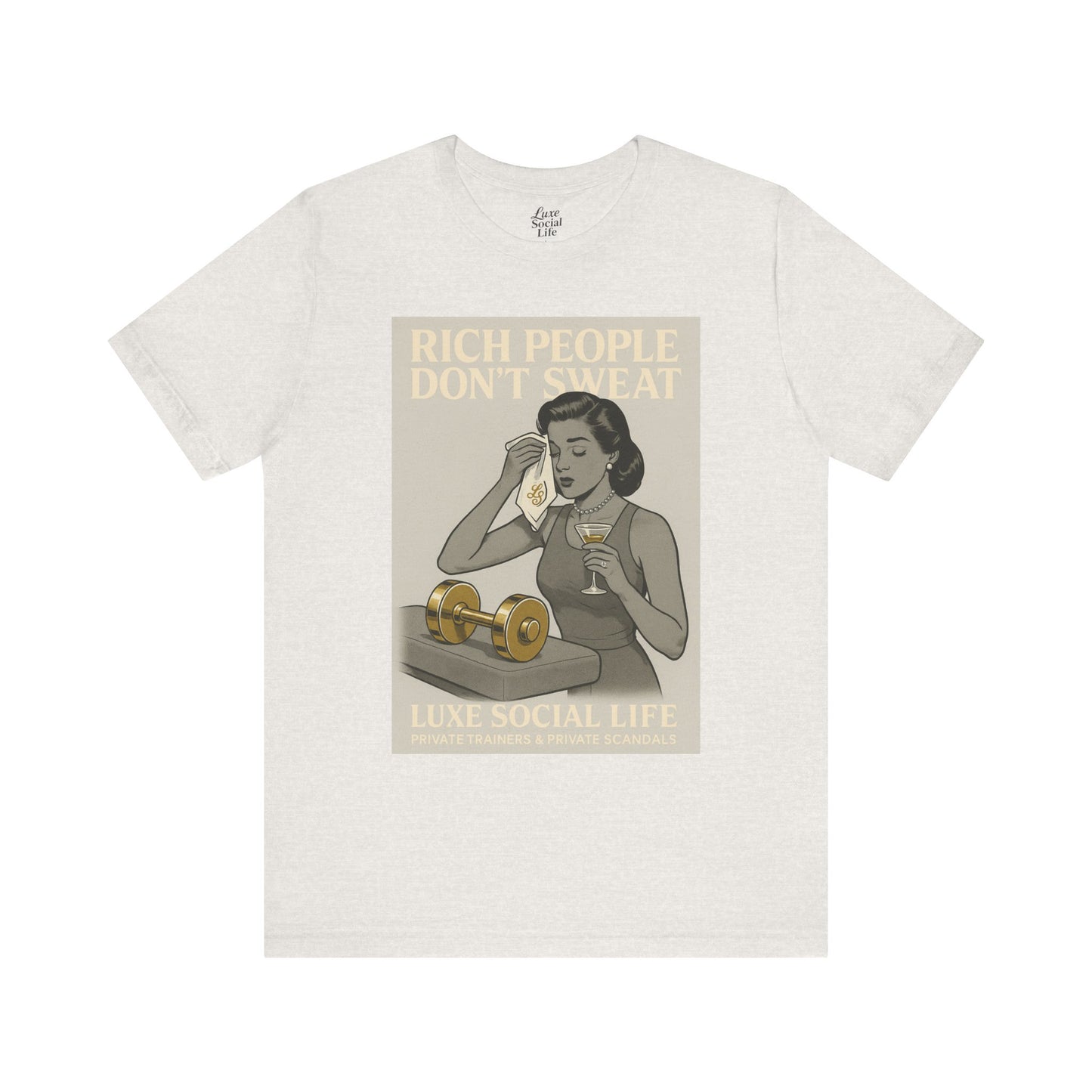 'Rich People Don't Sweat' - Luxe Social Life™ Graphic Tee
