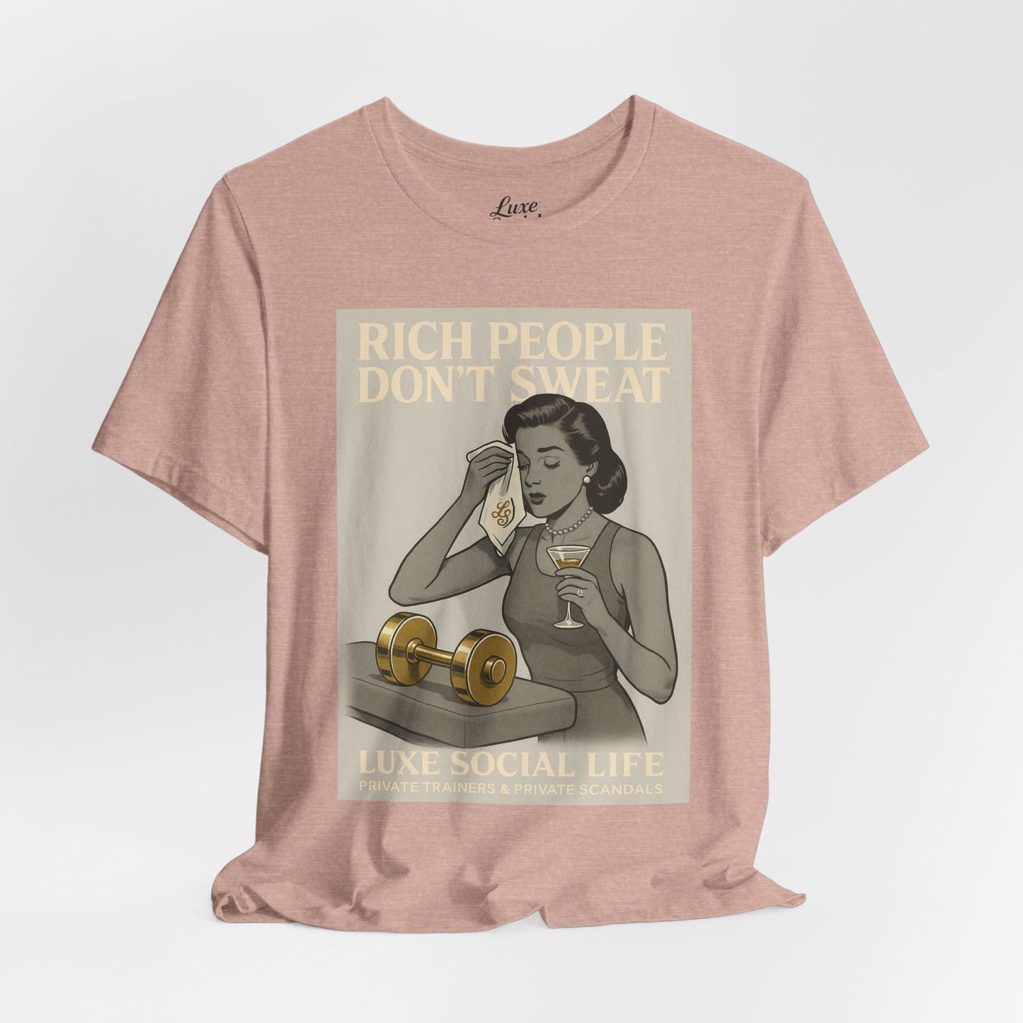 'Rich People Don't Sweat' - Luxe Social Life™ Graphic Tee