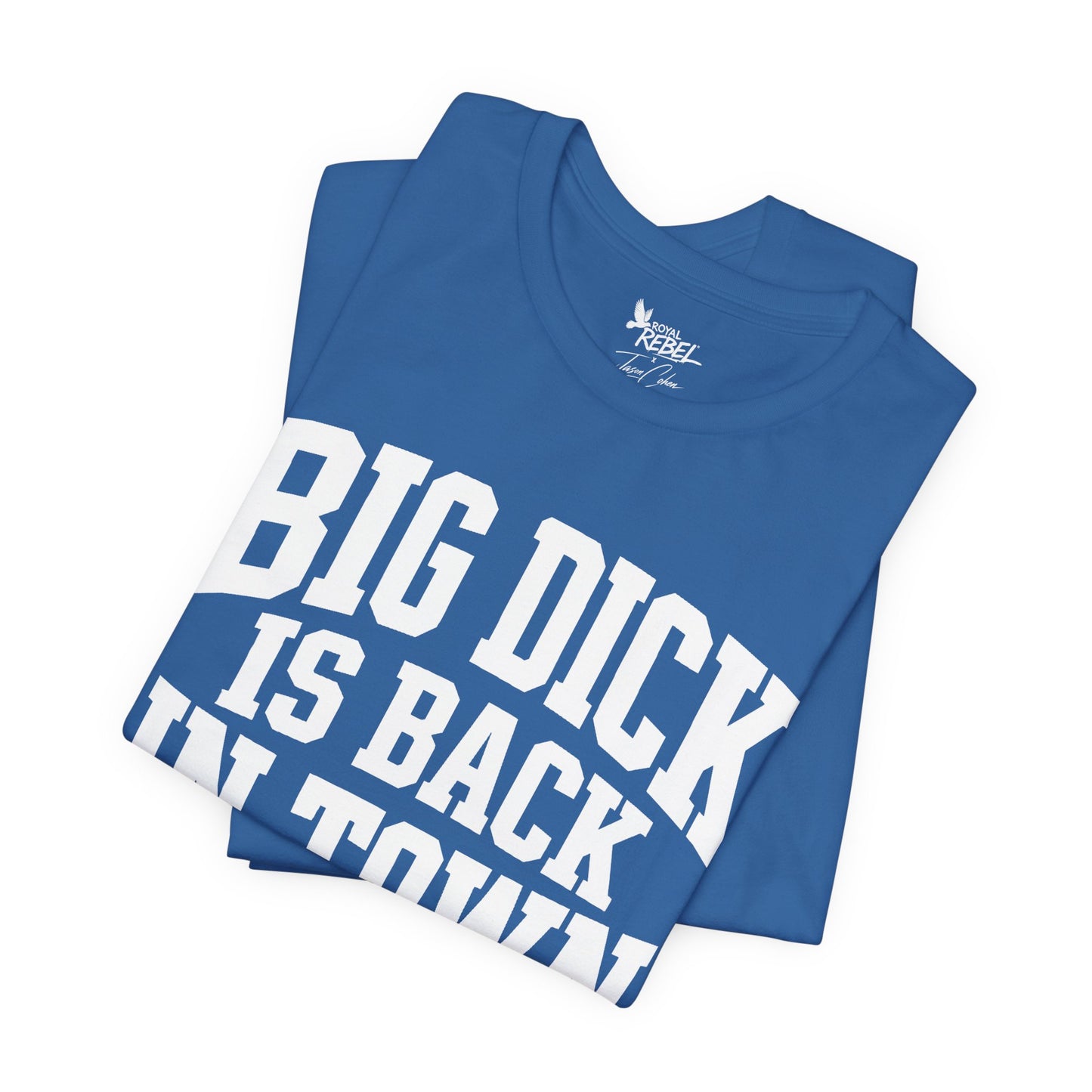 Big Dick is Back in Town - Secret Shirt