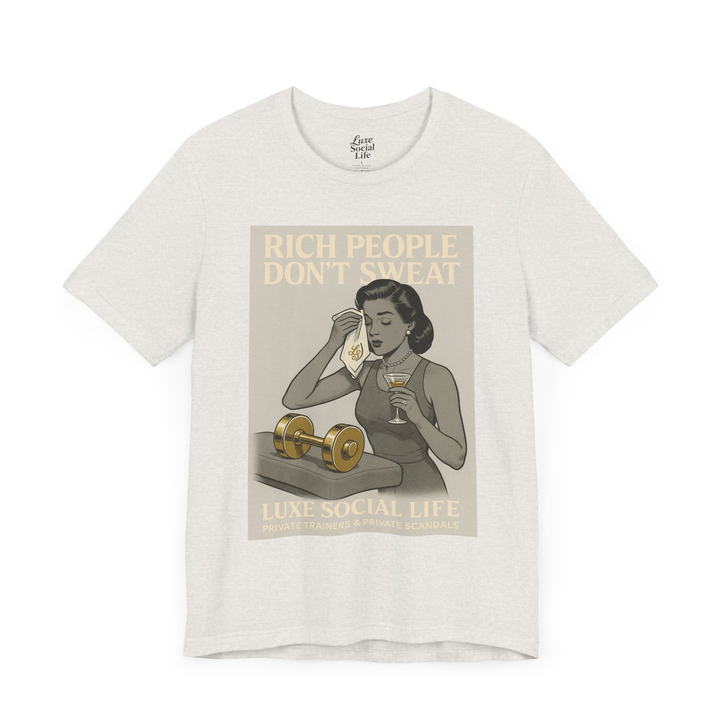 'Rich People Don't Sweat' - Luxe Social Life™ Graphic Tee