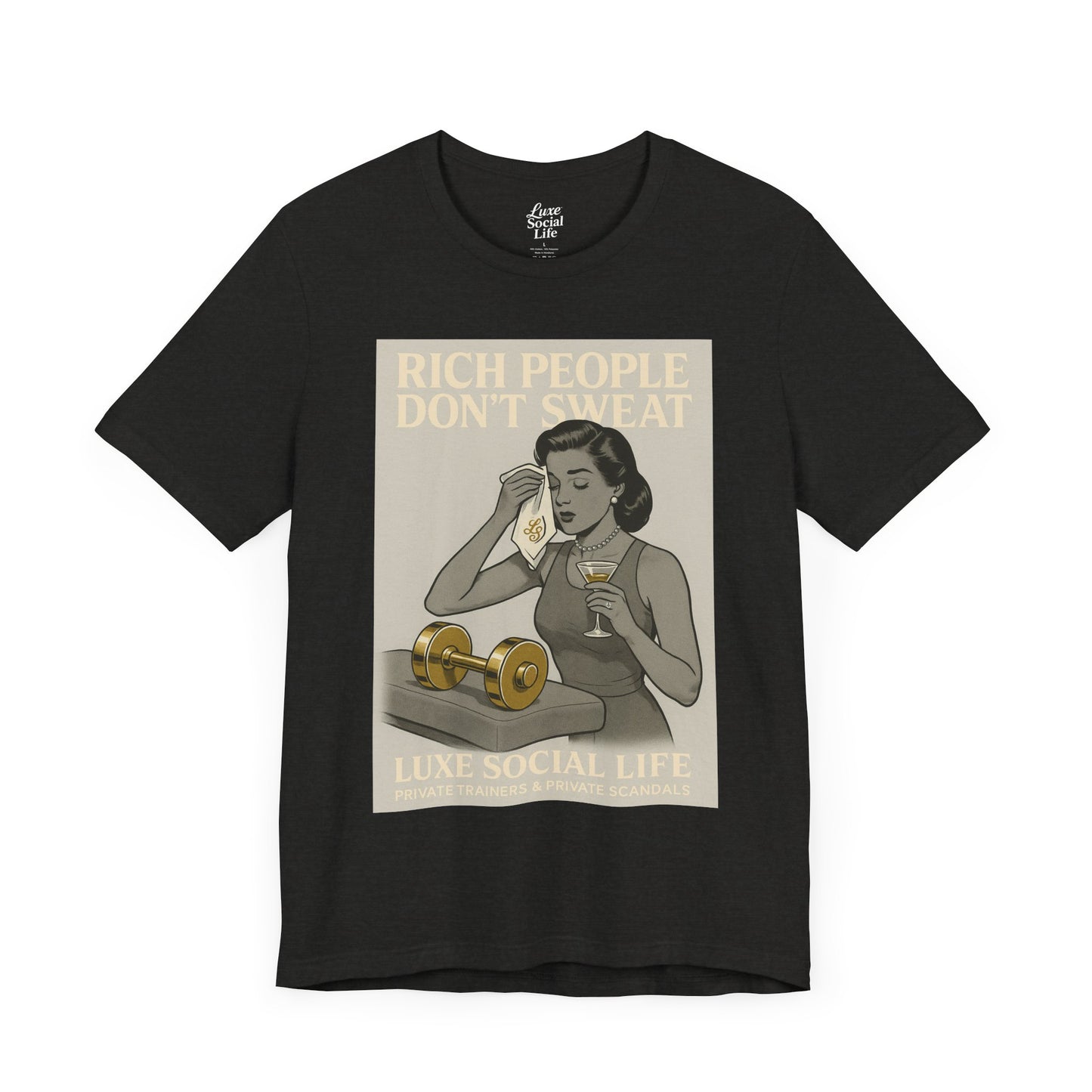 'Rich People Don't Sweat' - Luxe Social Life™ Graphic Tee