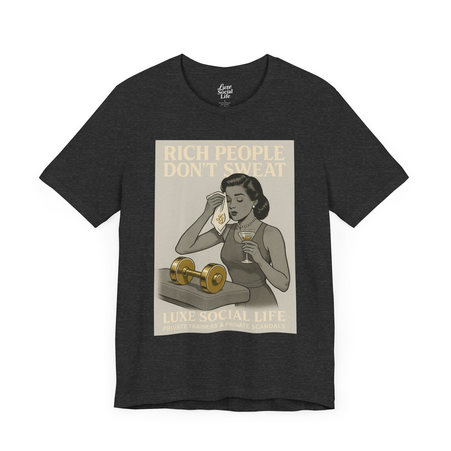 'Rich People Don't Sweat' - Luxe Social Life™ Graphic Tee