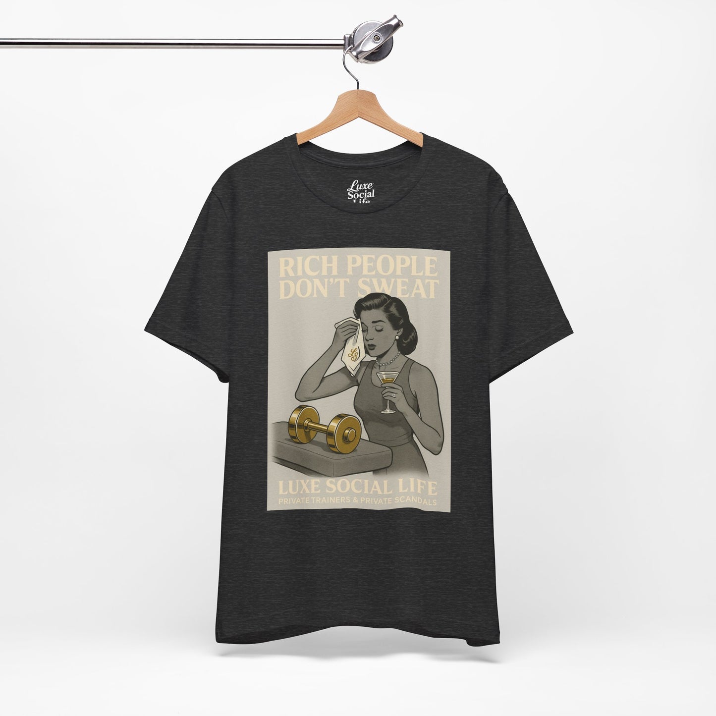 'Rich People Don't Sweat' - Luxe Social Life™ Graphic Tee