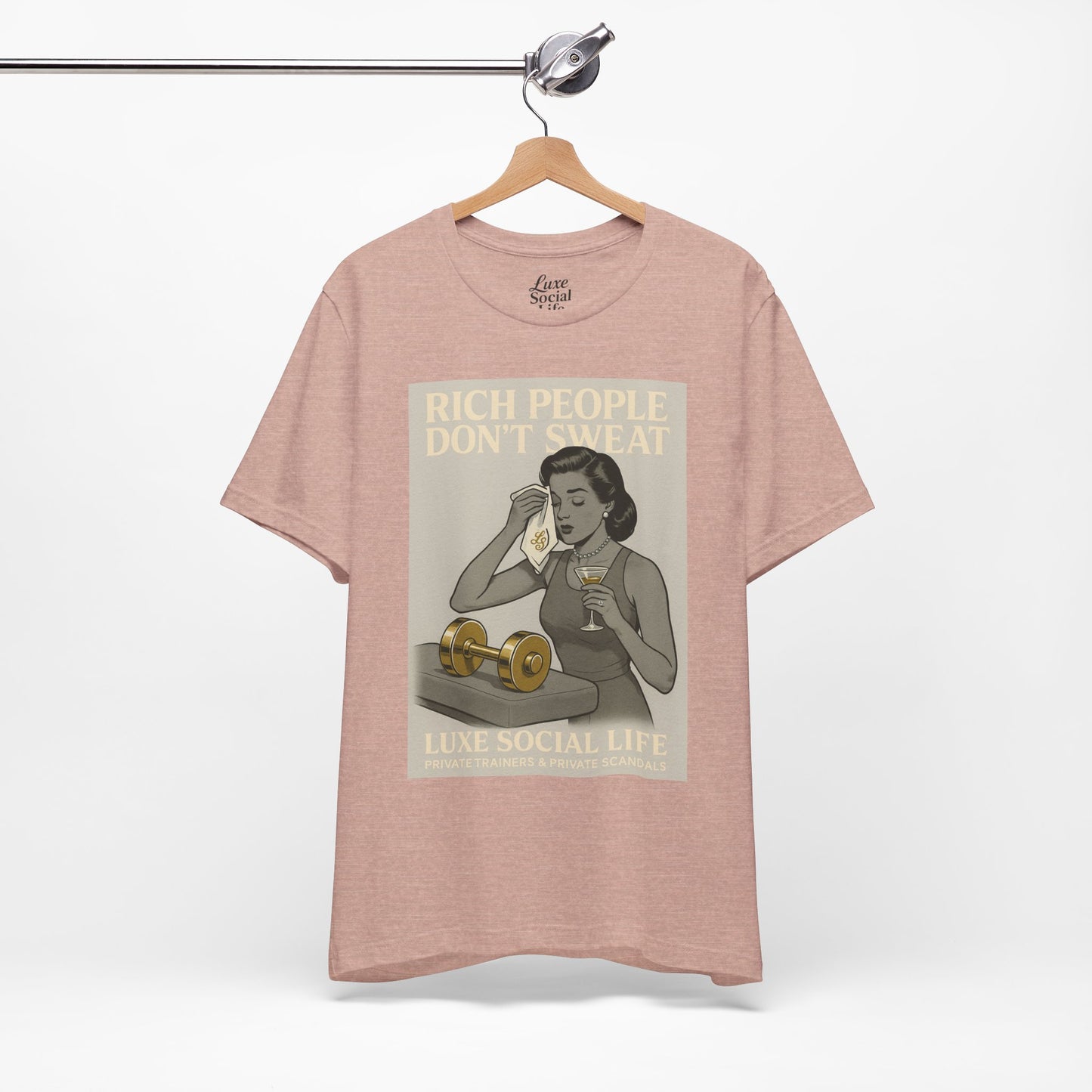 'Rich People Don't Sweat' - Luxe Social Life™ Graphic Tee