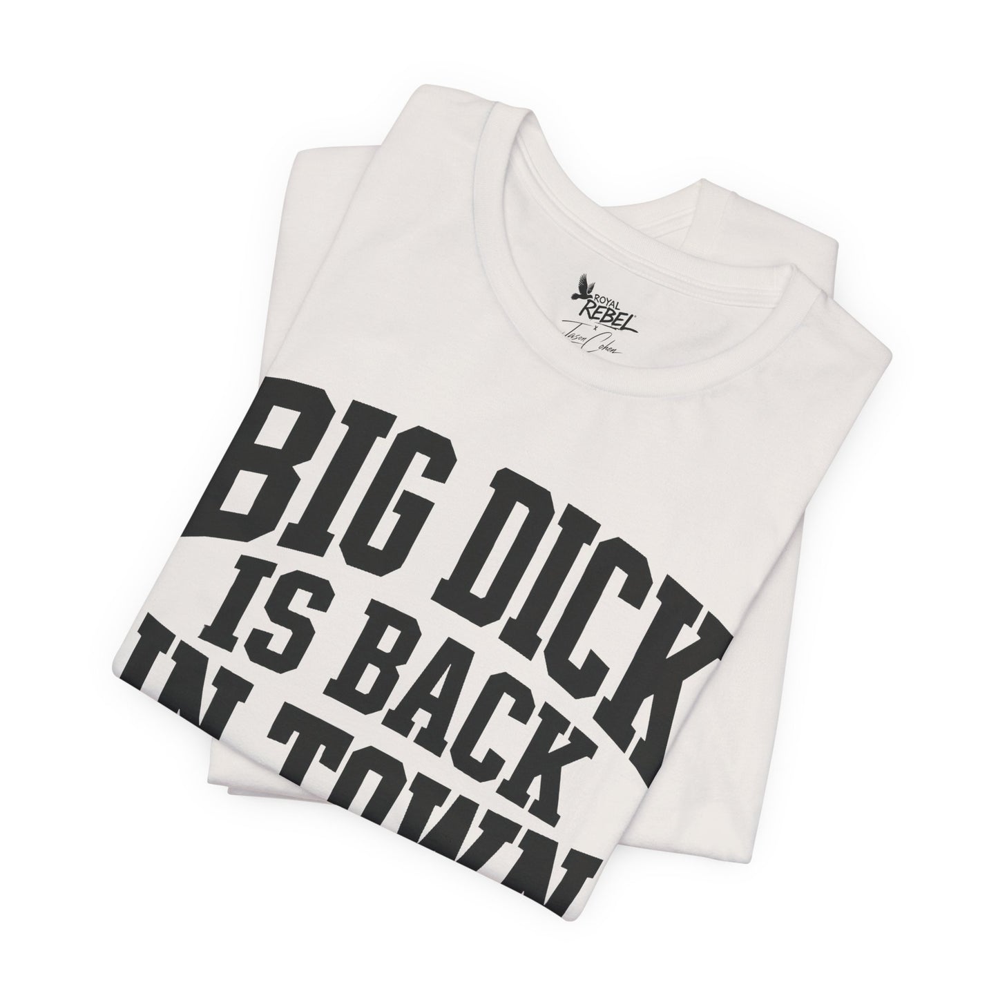 Big Dick is Back in Town - Secret Shirt
