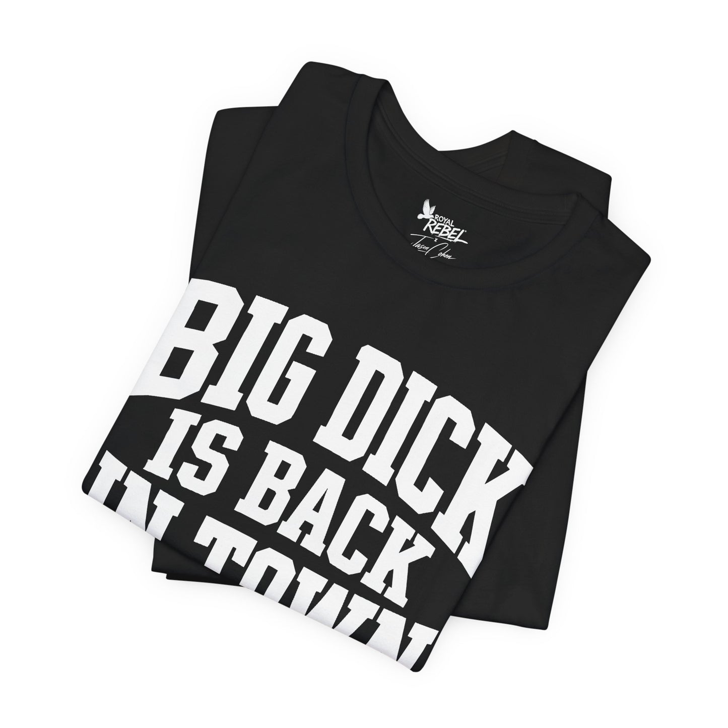 Big Dick is Back in Town - Secret Shirt